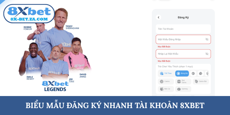 Biểu mẫu đăng ký nhanh tài khoản 8XBET