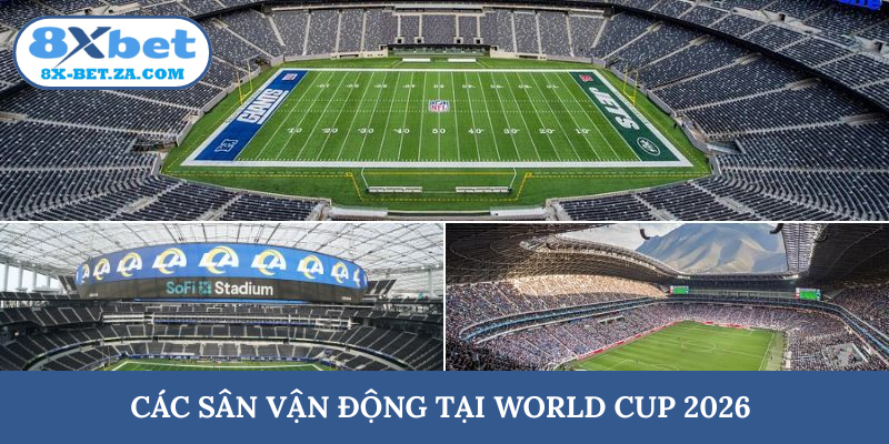 Các sân vận động tại World Cup 2026