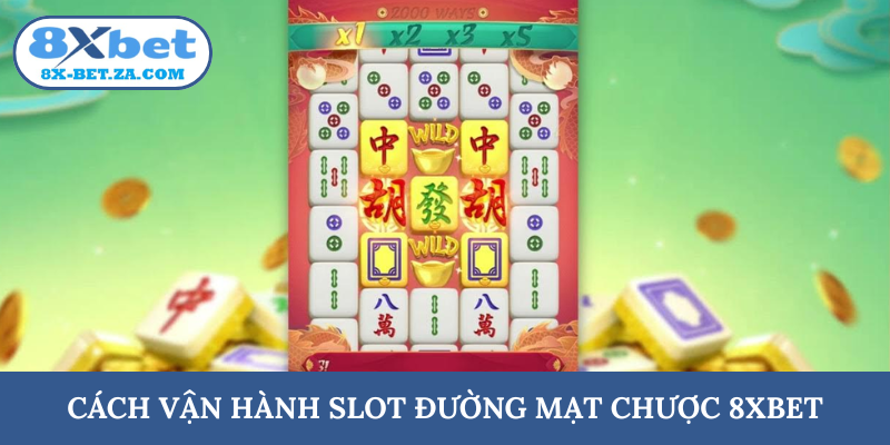 Cách vận hành slot Đường Mạt Chược 8XBET