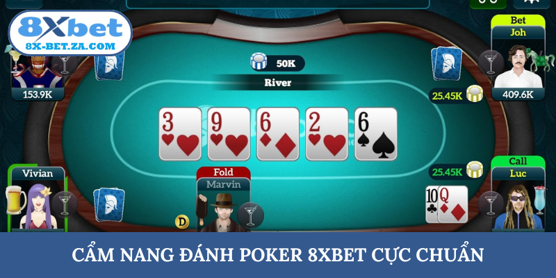 Cẩm nang đánh Poker 8XBET cực chuẩn