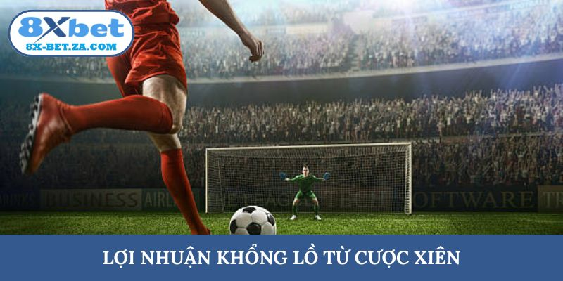 Lợi nhuận khổng lồ từ cược xiên