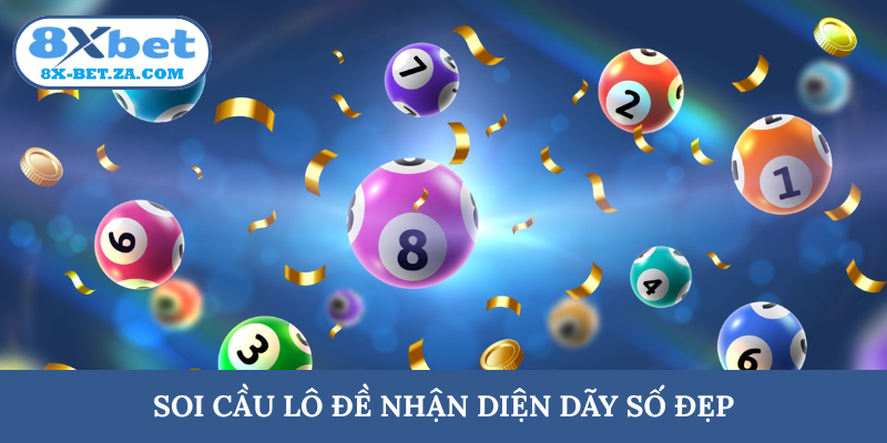 Soi cầu lô đề nhận diện dãy số đẹp