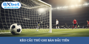 kèo cầu thủ ghi bàn đầu tiên