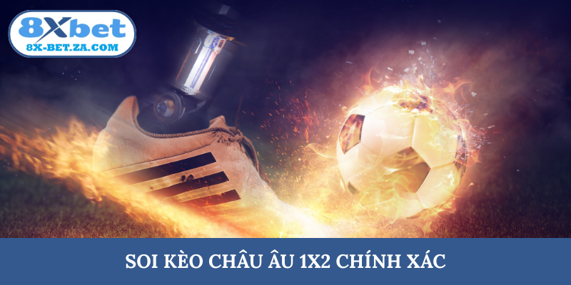 Soi kèo châu Âu 1x2 chính xác