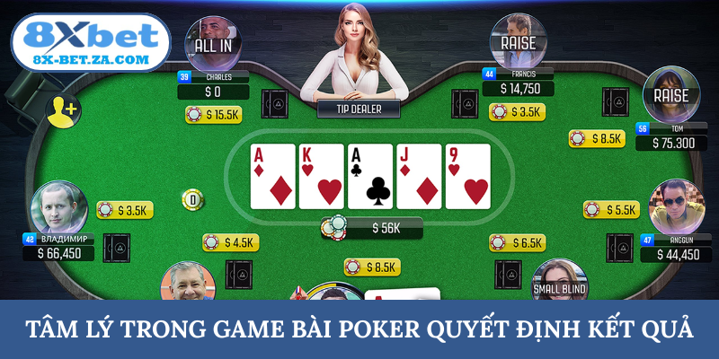 Tâm lý trong game bài Poker quyết định kết quả