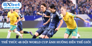 Thể thức 48 đội World Cup