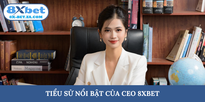 Tiểu sử nổi bật của CEO 8XBET