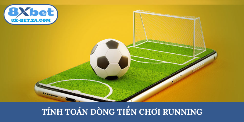 Tính toán dòng tiền chơi running