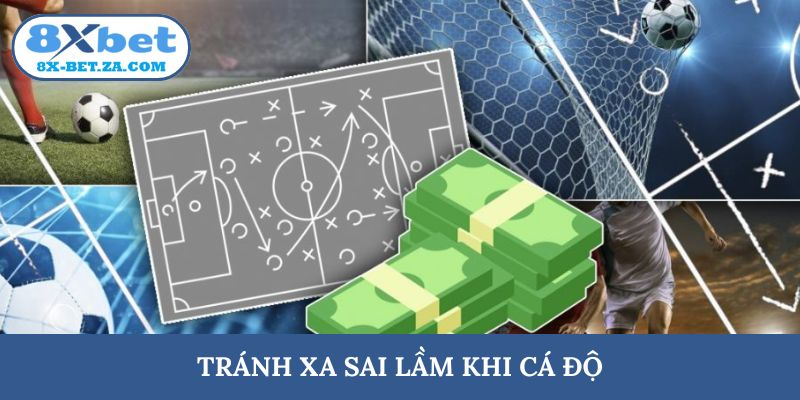 Tránh xa sai lầm khi cá độ