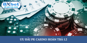 PK casino hoàn trả 1.2